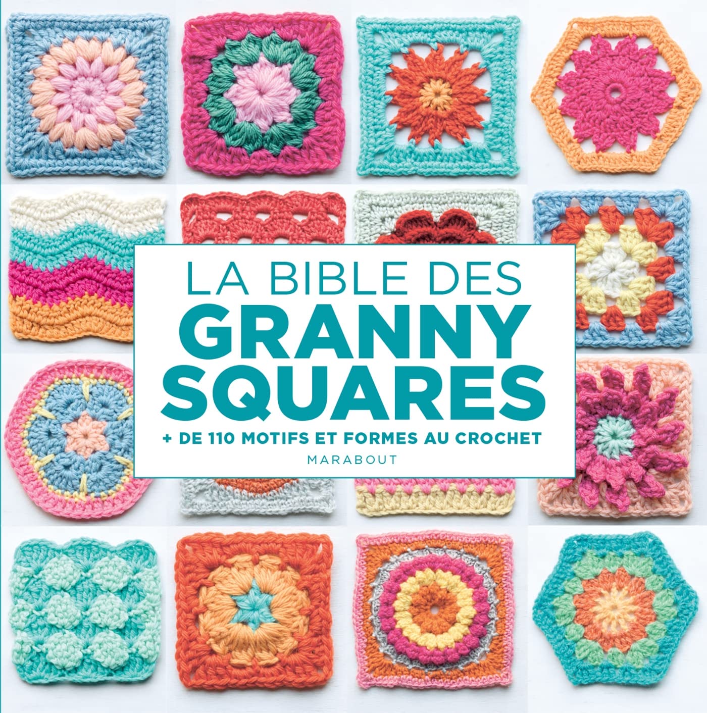 La Bible Granny Square + de 110 projets et formes au crochet