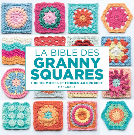 La Bible Granny Square + de 110 projets et formes au crochet