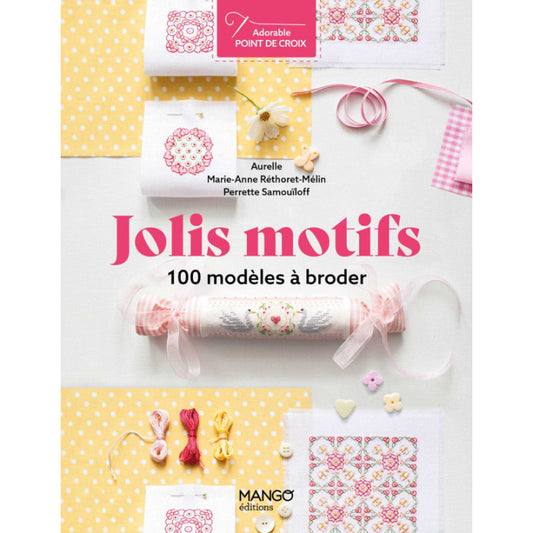 Jolis motifs : 100 modèles à broder